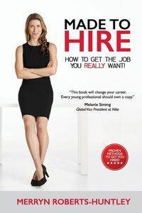 Made To Hire- How To Get The Job You Really Want - Roberts-Huntley Merryn