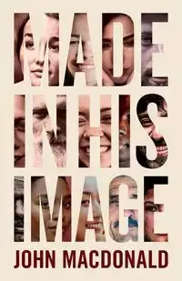 Made in His Image - John MacDonald