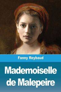 Mademoiselle de Malepeire - Fanny Reybaud