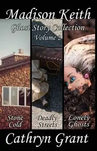 Madison Keith Ghost Story Collection - Volume 2 (Suburban Noir Ghost Stories) - Grant Cathryn