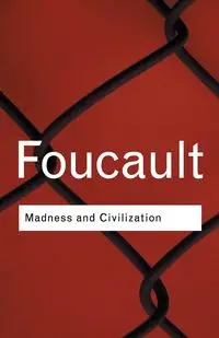 Madness and Civilization - Michel Foucault