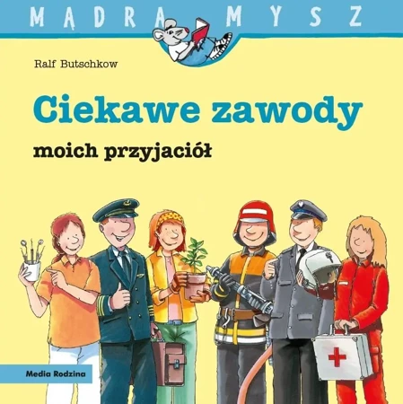 Mądra Mysz. Ciekawe zawody moich przyjaciół - Ralf Butschkow, Ralf Butschkow, Bolesław Ludwiczak