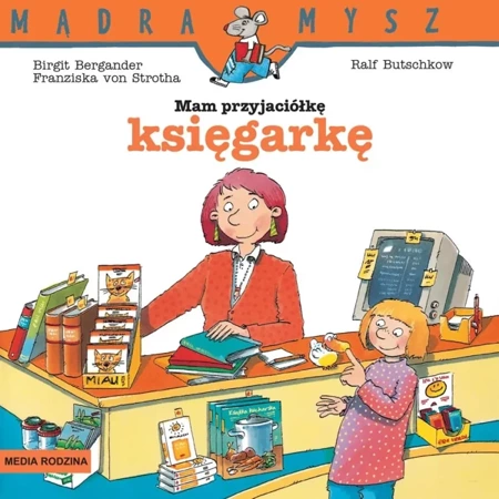 Mądra Mysz. Mam przyjaciółkę księgarkę - Birgit Bergander, von Franziska Strotha, Ralf But