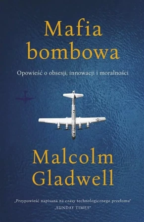 Mafia bombowa. Opowieść o obsesji, innowacji i.. - Malcolm Gladwell