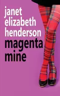 Magenta Mine - Janet Elizabeth Henderson