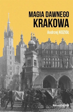 Magia dawnego Krakowa - Andrzej Kozioł