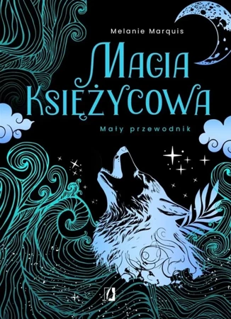 Magia księżycowa. Mały przewodnik - praca zbiorowa