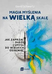 Magia myślenia na wielką skalę - David Schwartz