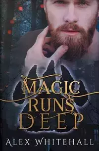 Magic Runs Deep - Alex Whitehall