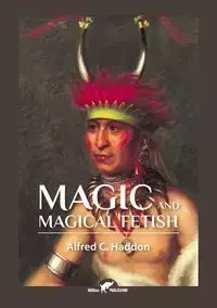 Magic and Magical Fetish - Alfred Haddon Cort