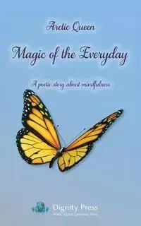 Magic of the Everyday - A poetic story about mindfulness - Queen Arctic