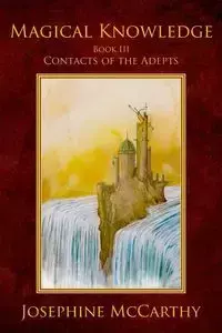 Magical Knowledge III - Contacts of the Adept - Josephine McCarthy