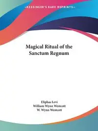 Magical Ritual of the Sanctum Regnum - Levi Eliphas