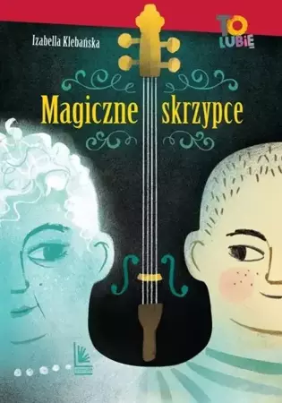 Magiczne skrzypce - Izabella Klebańska, Monika Pollak