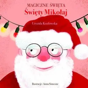 Magiczne święta. Święty Mikołaj - Urszula Kozłowska