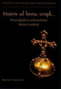 Maioris ad limina templi... - Tadeusz Gacia, Jarosław R. Marczewski, Agnieszka Strycharczuk