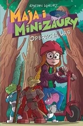 Maja i Minizaury T.3 Operacja Las - Kajetan Wykurz