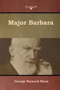 Major Barbara - George Bernard Shaw