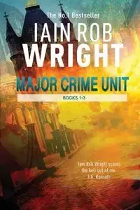 Major Crime Unit Books 1-3 - Rob Wright Iain