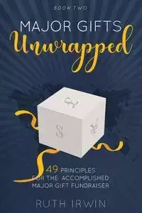 Major Gifts Unwrapped - Irwin Ruth