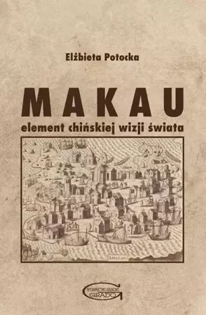 Makau - element chińskiej wizji świata - Elżbieta Potocka