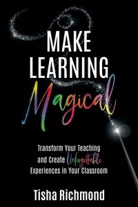 Make Learning Magical - Tisha Richmond