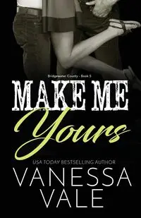 Make Me Yours - Vanessa Vale