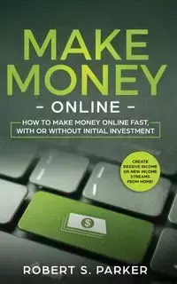 Make Money Online - Parker Robert S.