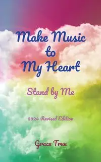 Make Music to My Heart - Grace True