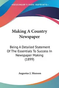 Making A Country Newspaper - Augustus J. Munson