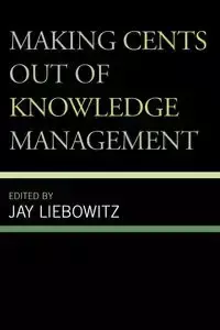 Making Cents Out of Knowledge Management - Liebowitz Jay