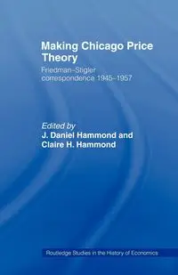 Making Chicago Price Theory - Hammond Daniel J.