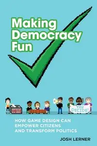 Making Democracy Fun - Josh A. Lerner