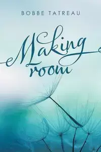 Making Room - Tatreau Bobbe