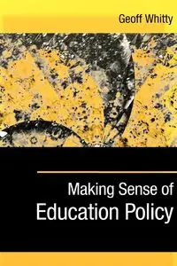 Making Sense of Education Policy - Whitty Geoff