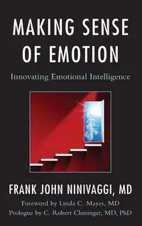 Making Sense of Emotion - Frank John M.D. Ninivaggi