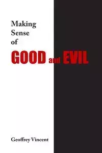 Making Sense of Good and Evil - Vincent Geoff