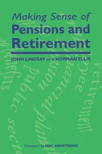 Making Sense of Pensions and Retirement - Lindsay John