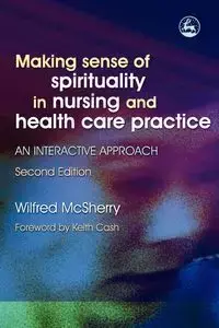 Making Sense of Spirituality in Nursing and Health Care Practice - Wilfred McSherry