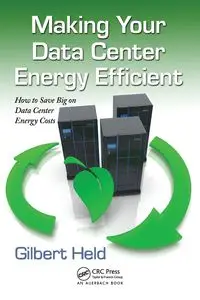 Making Your Data Center Energy Efficient - Gilbert Held