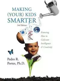 Making (Your) Kids Smarter 3rd Edition (Flipped Spanish Side - Pedro R. Portes Phd