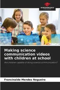 Making science communication videos with children at school - Mendes Nogueira Francinaldo