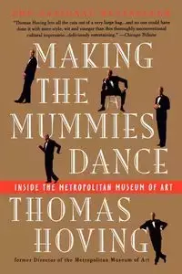 Making the Mummies Dance - Thomas Hoving