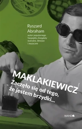 Maklakiewicz. Zaczęło się od tego, że jestem.. - Ryszard Abraham