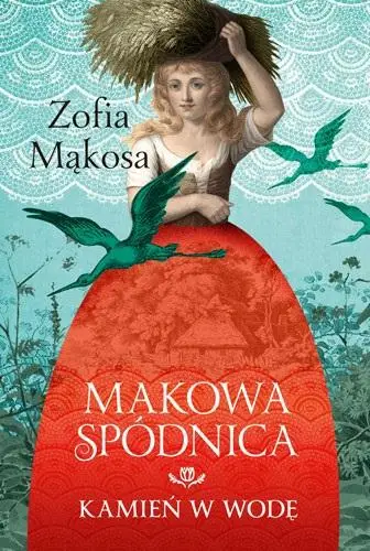 Makowa spódnica. Kamień w wodę - Zofia Mąkosa