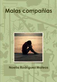 Malas compañias - Noelia Rodríguez Mateos