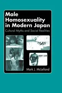 Male Homosexuality in Modern Japan - Mark J. McLelland