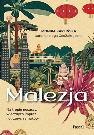 Malezja. Na tropie nosaczy, wiecznych imprez.. - Monika Karlińska