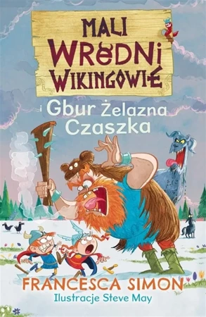 Mali wredni wikingowie i Gbur Żelazna Czaszka - Francesca Simon, Maria Makuch