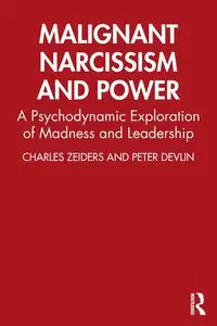 Malignant Narcissism and Power - Charles Zeiders